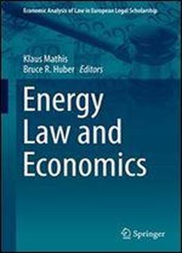 Energy Law And Economics (economic Analysis Of Law In European Legal Scholarship)