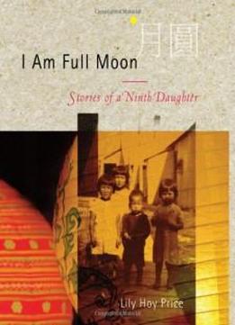 I Am Full Moon: Stories Of A Ninth Daughter