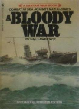 A Bloody War: One Man's Memories Of The Canadian Navy, 1939-45