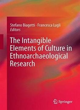 The Intangible Elements Of Culture In Ethnoarchaeological Research