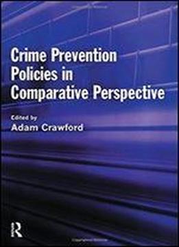 Crime Prevention Policies In Comparative Perspective