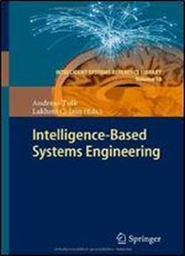 Intelligence-based Systems Engineering (intelligent Systems Reference Library)