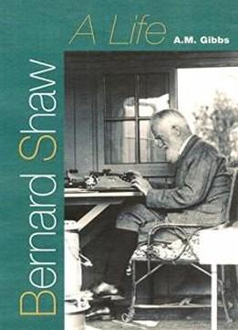 Bernard Shaw: A Life (florida Bernard Shaw)