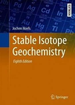 Stable Isotope Geochemistry (springer Textbooks In Earth Sciences, Geography And Environment)