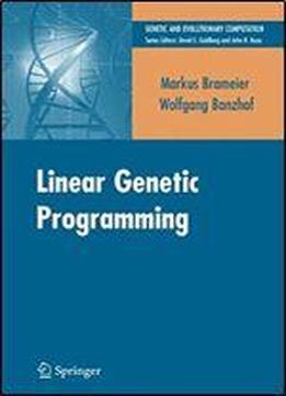 Linear Genetic Programming (genetic And Evolutionary Computation)