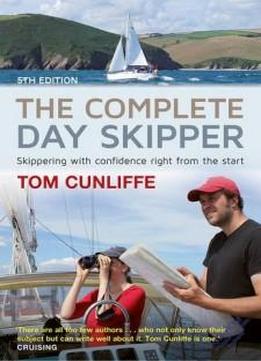 The Complete Day Skipper: Skippering With Confidence Right From The Start