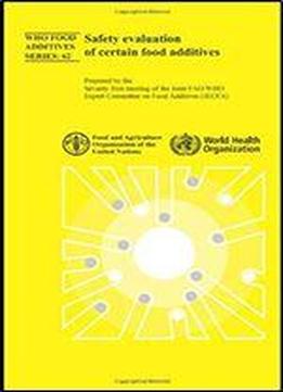Safety Evaluation Of Certain Food Additives Seventy-first Meeting Of The Joint Faowho Expert Committee On Food Additives (who Food Additives Series)