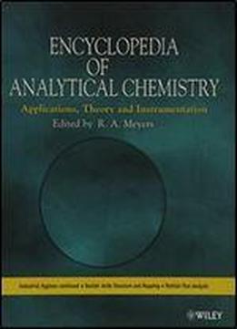Encyclopedia Of Analytical Chemistry: Applications, Theory And Instrumentation