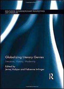 Globalizing Literary Genres: Literature, History, Modernity