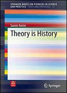 Theory Is History (springerbriefs On Pioneers In Science And Practice)