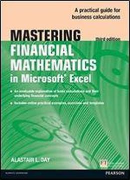 Mastering Financial Mathematics In Microsoft Excel: A Practical Guide To Business Calculations