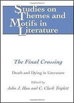 The Final Crossing: Death And Dying In Literature