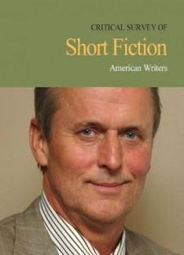 Critical Survey Of Short Fiction: American Writers