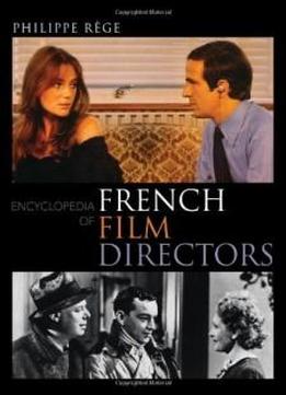Encyclopedia Of French Film Directors