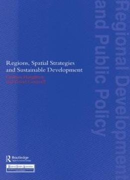 Regions, Spatial Strategies And Sustainable Development (regions And Cities)