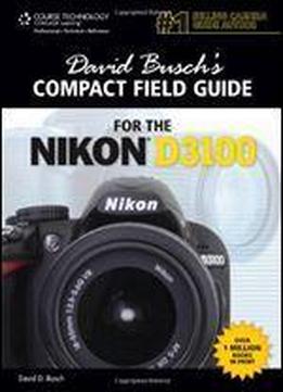 David Busch's Compact Field Guide For The Nikon D3100 (david Busch's Digital Photography Guides)