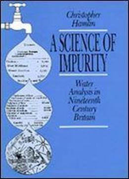 A Science Of Impurity: Water Analysis In Nineteenth Century Britain