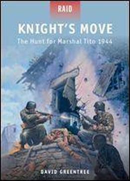 Knight's Move - The Hunt For Marshal Tito 1944 (raid)