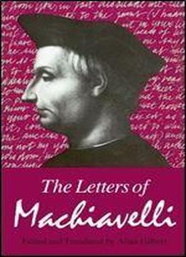 The Letters Of Machiavelli : A Selection
