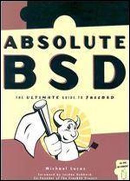 Absolute Bsd: The Ultimate Guide To Freebsd