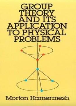 Group Theory And Its Application To Physical Problems (dover Books On Physics)