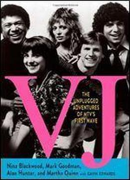 Vj: The Unplugged Adventures Of Mtv's First Wave