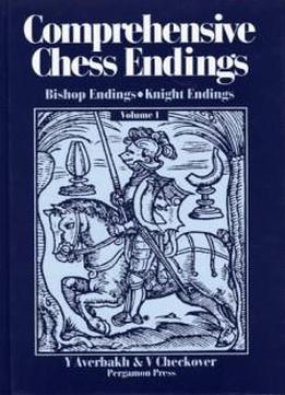 Comprehensive Chess Endings, Volume 1, Bishop Endings, Knight Endings (pergamon Russian Chess Series)