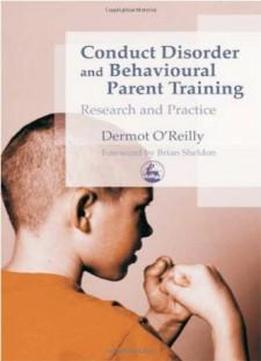 Conduct Disorder And Behavioural Parent Training: Research And Practice