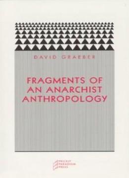 Fragments Of An Anarchist Anthropology