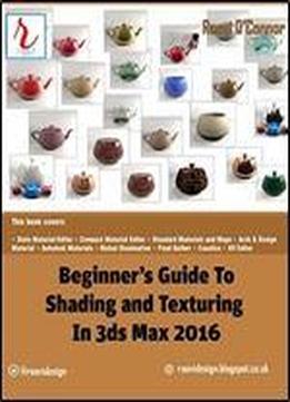 Beginner's Guide To Shading And Texturing In 3ds Max 2016