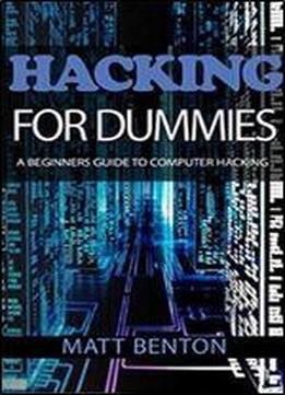 Computer Hacking: A Beginners Guide To Computer Hacking