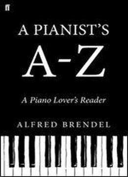 A Pianist's A-z: A Piano Lover's Reader