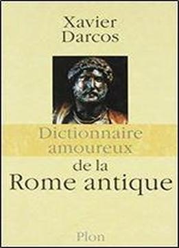 Dictionnaire Amoureux De La Rome Antique