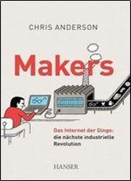 Makers: Das Internet Der Dinge: Die Nachste Industrielle Revolution