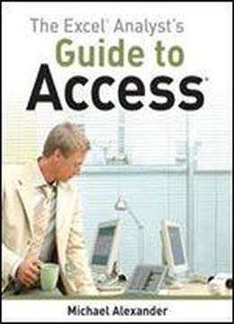 The Excel Analyst's Guide To Access