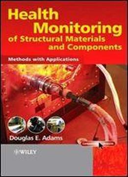 Health Monitoring Of Structural Materials And Components: Methods With Applications
