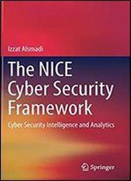 The Nice Cyber Security Framework: Cyber Security Intelligence And Analytics