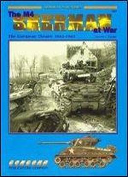 The M4 Sherman At War: The Us Army In The European Theater 1942-1945