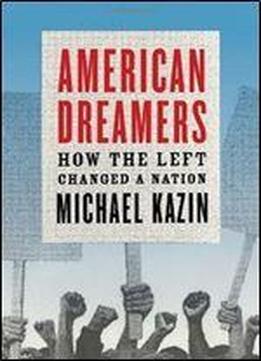 American Dreamers: How The Left Changed A Nation