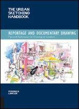 The Urban Sketching Handbook: Reportage And Documentary Drawing: Tips And Techniques For Drawing On Location