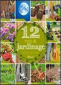 12 Mois De Jardinage : Calendrier Des Travaux