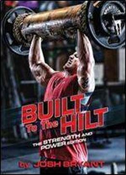 Built To The Hilt: The Strength And Power Edition (volume 2)