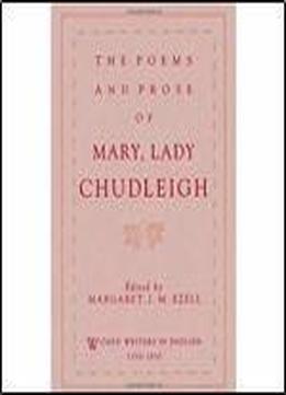 The Poems And Prose Of Mary, Lady Chudleigh