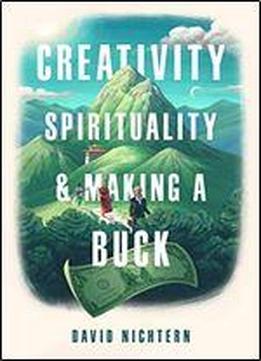 Creativity, Spirituality, And Making A Buck