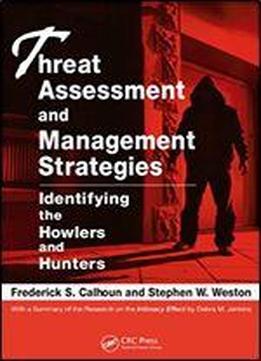 Threat Assessment And Management Strategies: Identifying The Howlers And Hunters