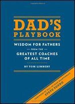 Dad's Playbook: Wisdom For Fathers From The Greatest Coaches Of All Time