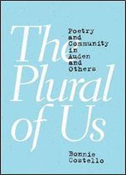 The Plural Of Us: Poetry And Community In Auden And Others