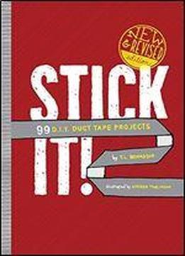 Stick It!: 99 D.i.y. Duct Tape Projects