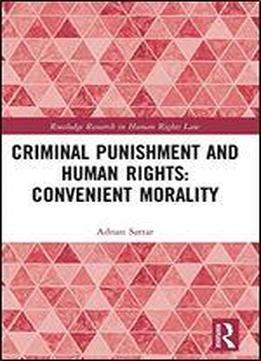 Criminal Punishment And Human Rights: Convenient Morality
