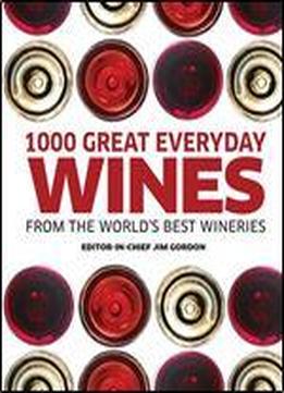 One Thousand Great Everyday Wines From The World's Best Wineries
